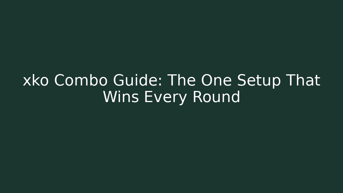 xko Combo Guide: The One Setup That Wins Every Round - Critter Realm